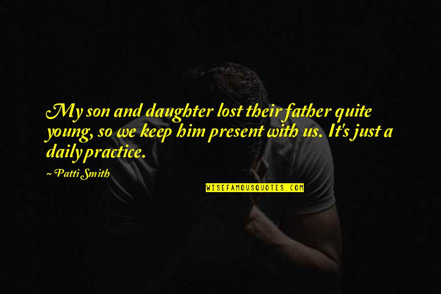 Elissaveta Quotes By Patti Smith: My son and daughter lost their father quite Elissaveta Quotes By Patti Smith: My son and daughter lost their father quite