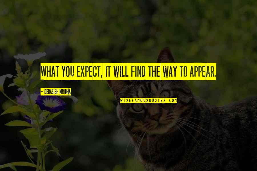 Elisse Quotes By Debasish Mridha: What you expect, it will find the way