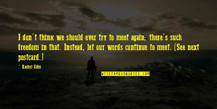 Elite Inspirational Quotes By Rachel Cohn: I don't think we should ever try to Elite Inspirational Quotes By Rachel Cohn: I don't think we should ever try to