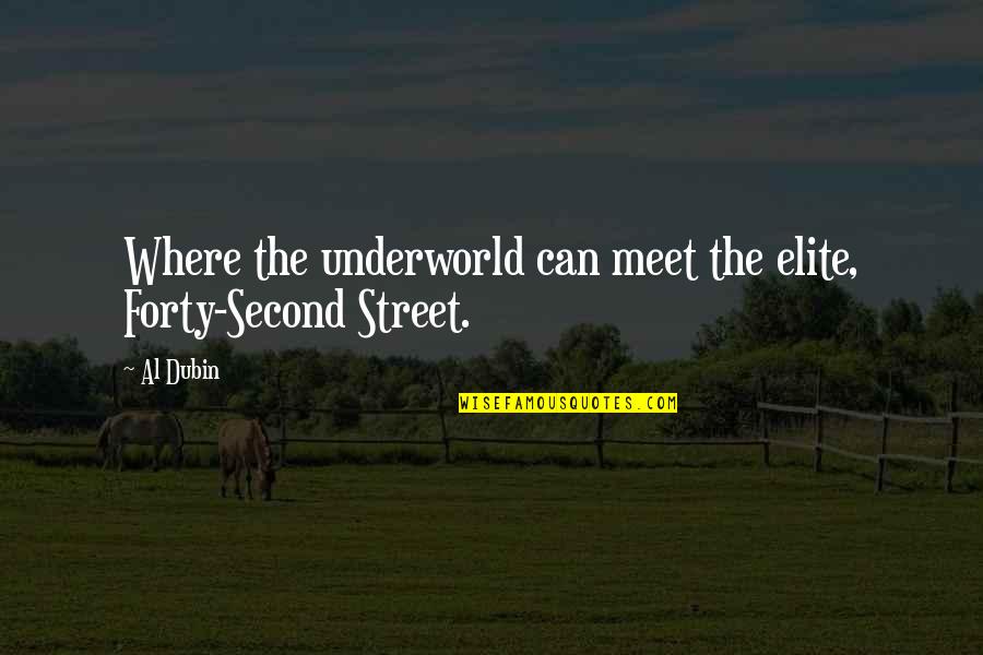 Elite Quotes By Al Dubin: Where the underworld can meet the elite, Forty-Second