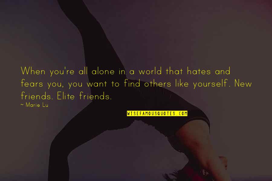 Elite Quotes By Marie Lu: When you're all alone in a world that