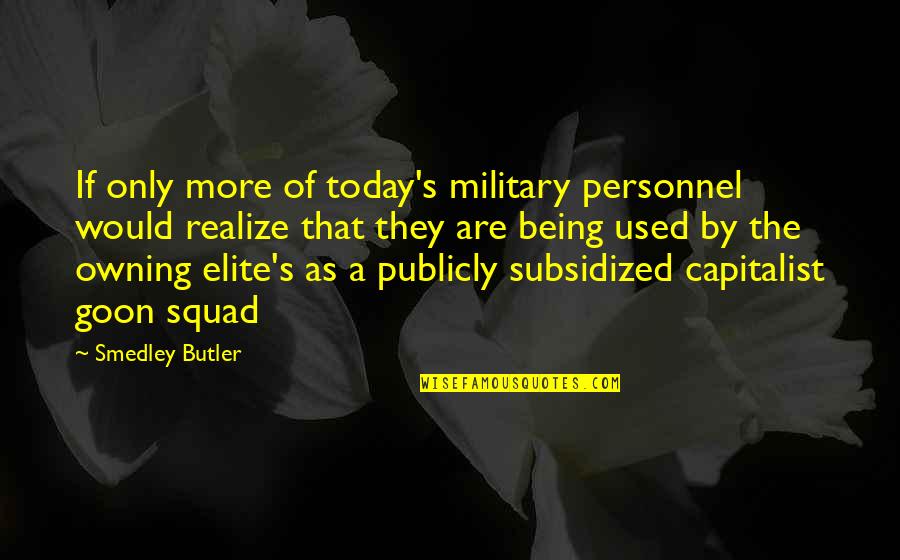 Elite Quotes By Smedley Butler: If only more of today's military personnel would