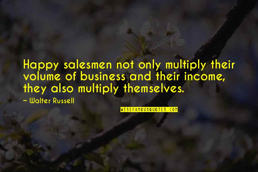 Elite Squad Movie Quotes By Walter Russell: Happy salesmen not only multiply their volume of Elite Squad Movie Quotes By Walter Russell: Happy salesmen not only multiply their volume of