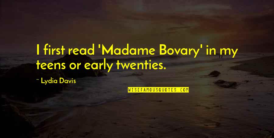 Elite Troop Quotes By Lydia Davis: I first read 'Madame Bovary' in my teens
