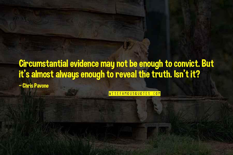 Eliteness Download Quotes By Chris Pavone: Circumstantial evidence may not be enough to convict.