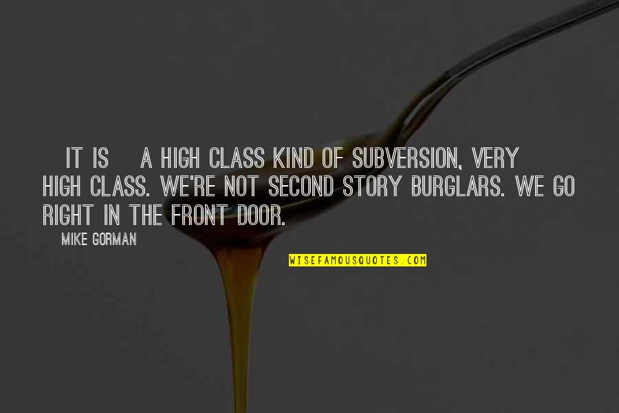 Elitism Synonyms Quotes By Mike Gorman: [it is] a high class kind of subversion,