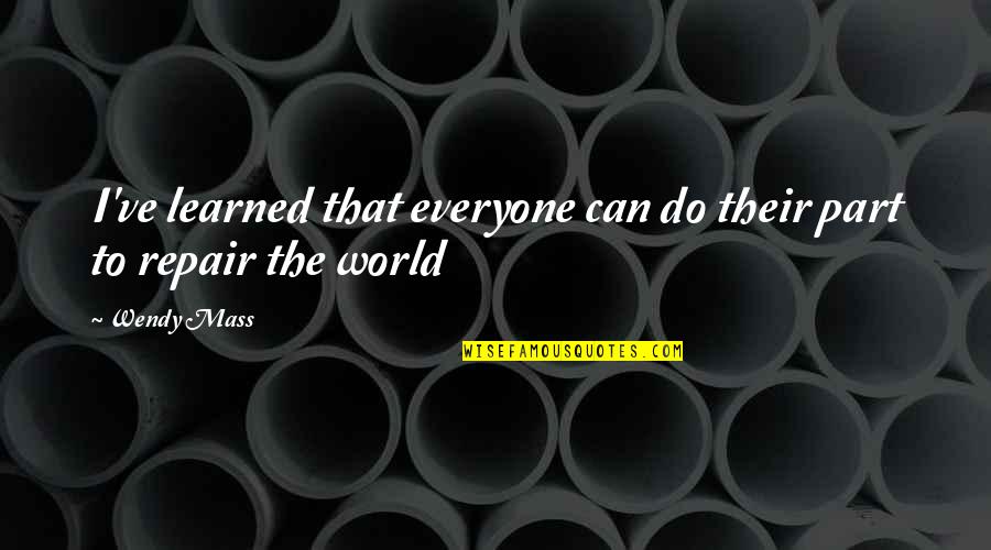 Elitretorrent Quotes By Wendy Mass: I've learned that everyone can do their part