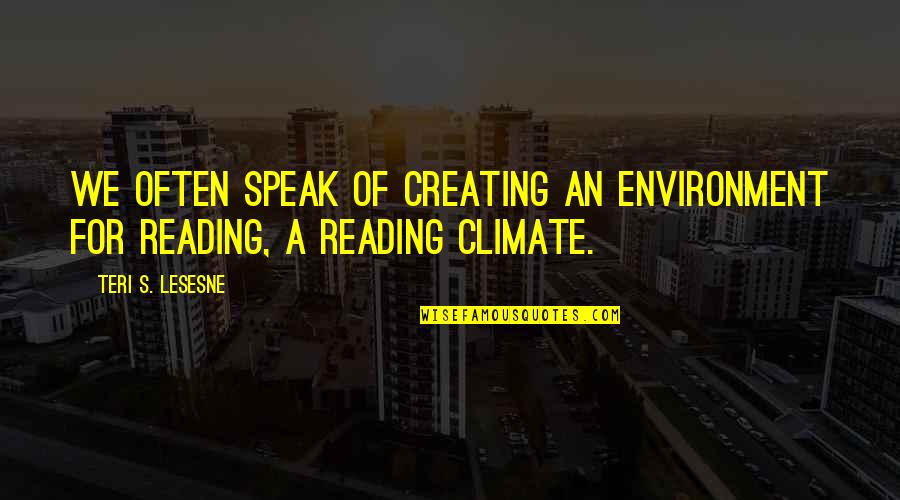 Elitrex Quotes By Teri S. Lesesne: We often speak of creating an environment for