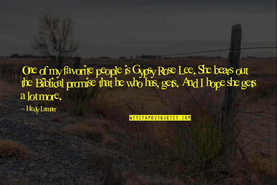 Elitsa Vasileva Quotes By Hedy Lamarr: One of my favorite people is Gypsy Rose Elitsa Vasileva Quotes By Hedy Lamarr: One of my favorite people is Gypsy Rose