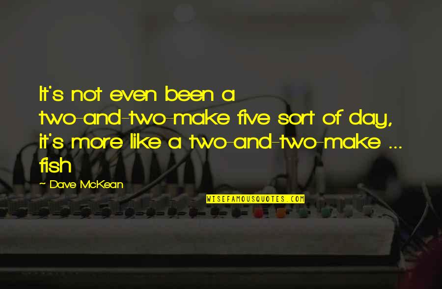 Elity W Quotes By Dave McKean: It's not even been a two-and-two-make five sort Elity W Quotes By Dave McKean: It's not even been a two-and-two-make five sort