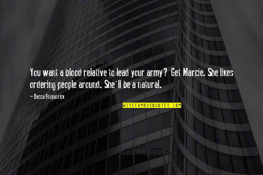 Elixir Pharmacy Quotes By Becca Fitzpatrick: You want a blood relative to lead your Elixir Pharmacy Quotes By Becca Fitzpatrick: You want a blood relative to lead your