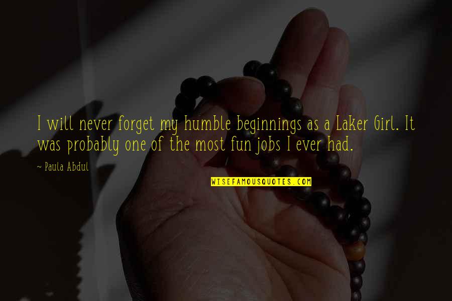Elixir Pharmacy Quotes By Paula Abdul: I will never forget my humble beginnings as Elixir Pharmacy Quotes By Paula Abdul: I will never forget my humble beginnings as