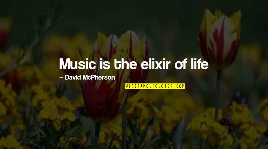 Elixir Quotes By David McPherson: Music is the elixir of life