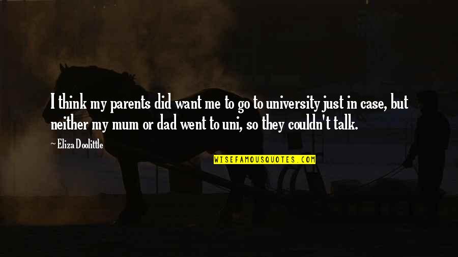 Eliza Doolittle Quotes By Eliza Doolittle: I think my parents did want me to Eliza Doolittle Quotes By Eliza Doolittle: I think my parents did want me to