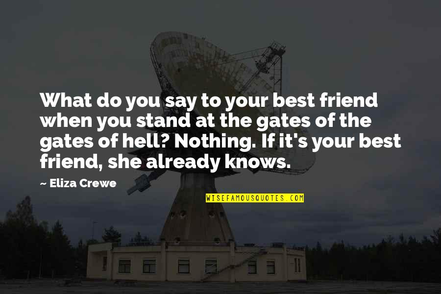 Eliza Quotes By Eliza Crewe: What do you say to your best friend Eliza Quotes By Eliza Crewe: What do you say to your best friend