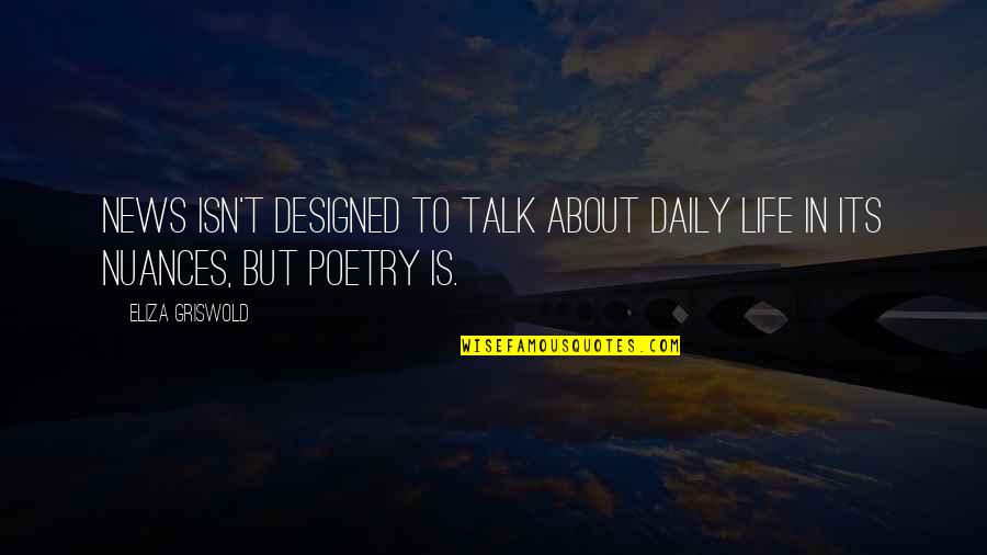 Eliza Quotes By Eliza Griswold: News isn't designed to talk about daily life Eliza Quotes By Eliza Griswold: News isn't designed to talk about daily life