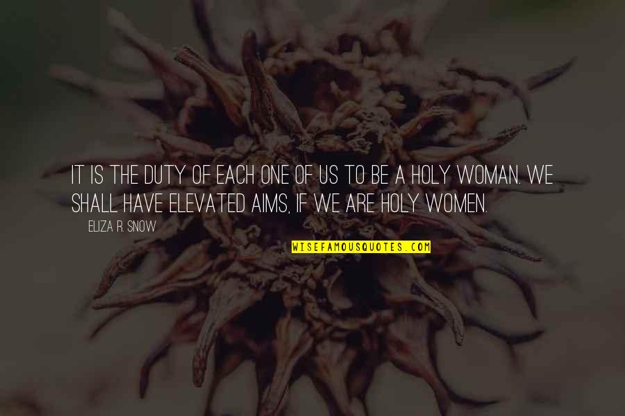 Eliza Quotes By Eliza R. Snow: It is the duty of each one of Eliza Quotes By Eliza R. Snow: It is the duty of each one of