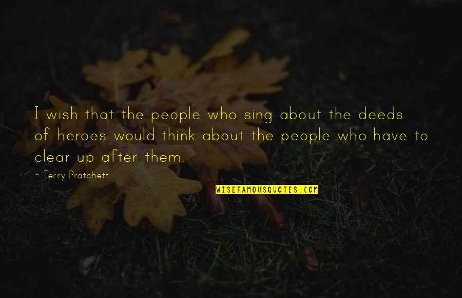 Elizabete Neves Quotes By Terry Pratchett: I wish that the people who sing about
