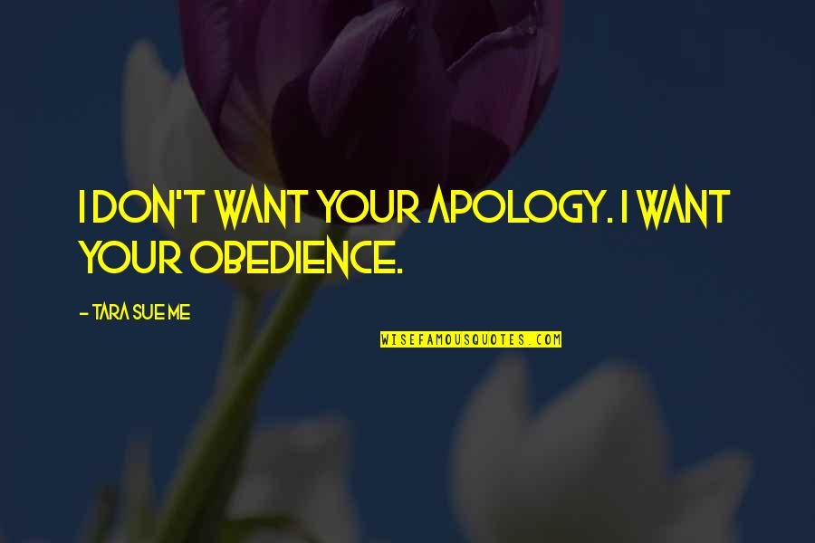 Elizabeth And Darcy's Marriage Quotes By Tara Sue Me: I don't want your apology. I want your