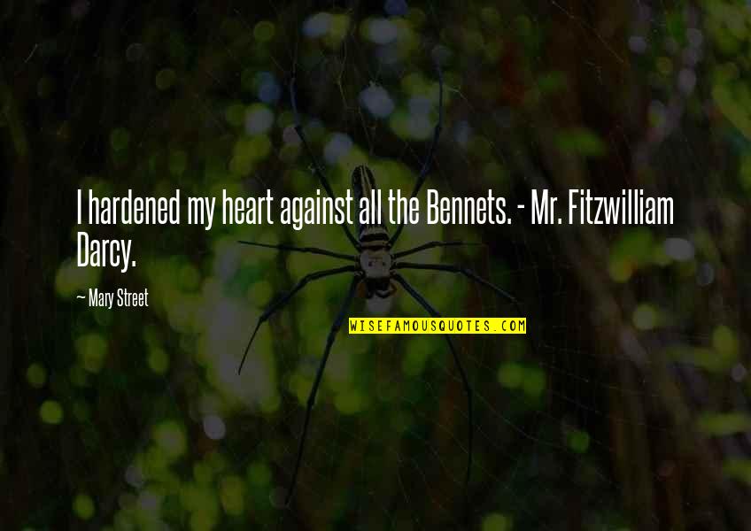 Elizabeth And Mr Darcy Quotes By Mary Street: I hardened my heart against all the Bennets.