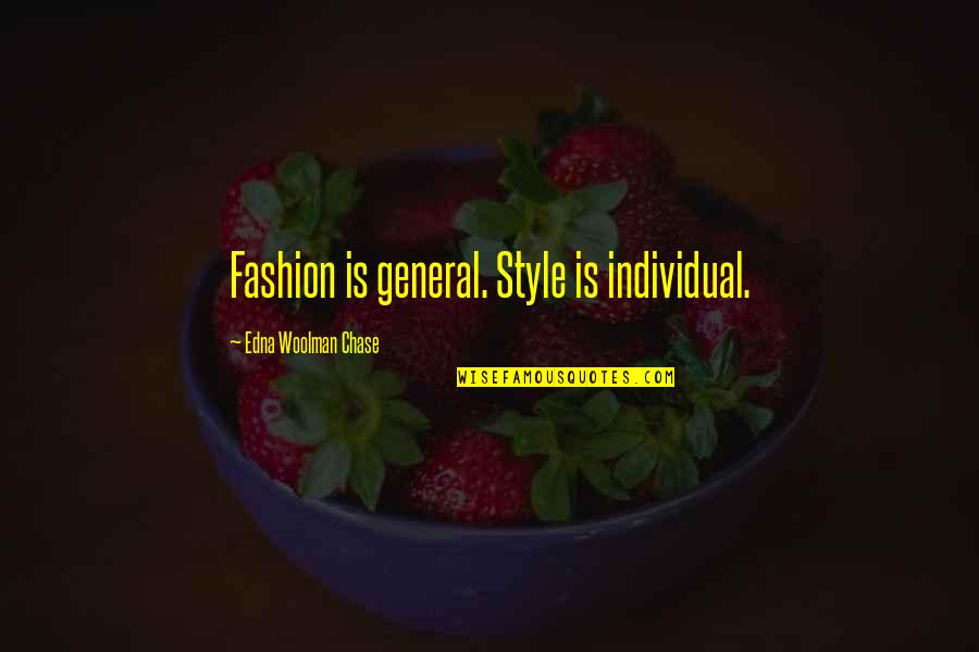 Elizabeth Burgin Quotes By Edna Woolman Chase: Fashion is general. Style is individual.