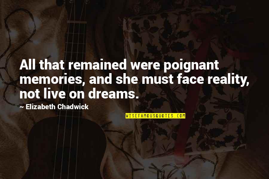 Elizabeth Chadwick Quotes By Elizabeth Chadwick: All that remained were poignant memories, and she