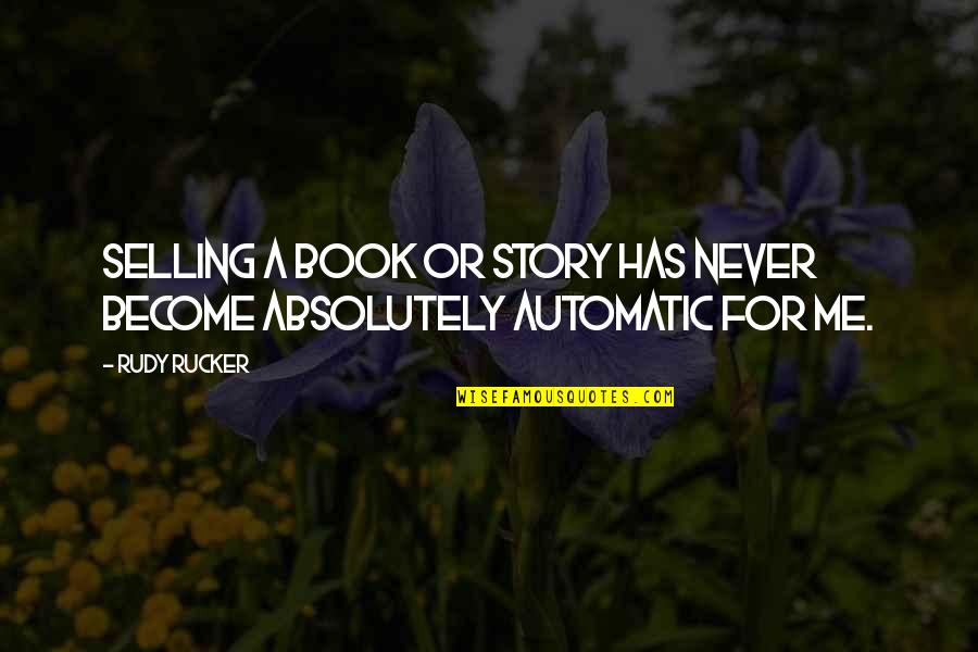 Elizabeth Changing Quotes By Rudy Rucker: Selling a book or story has never become