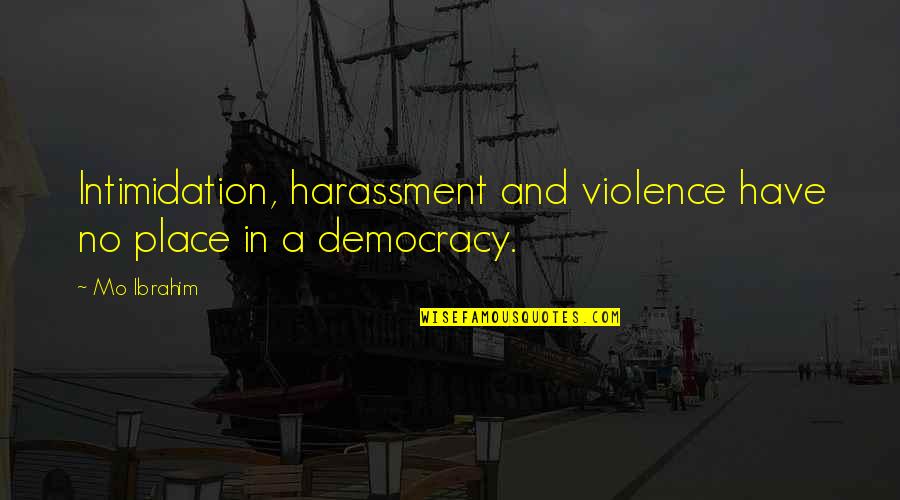 Elizabeth Corday Quotes By Mo Ibrahim: Intimidation, harassment and violence have no place in