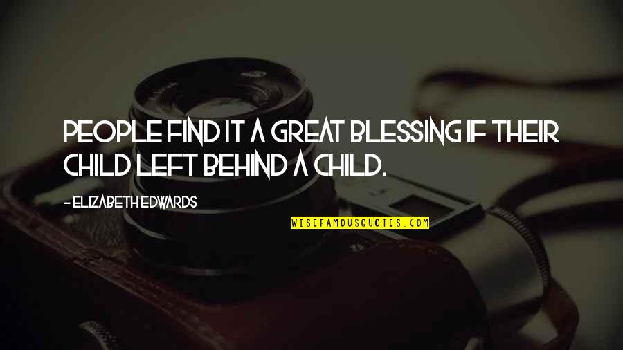 Elizabeth Edwards Quotes By Elizabeth Edwards: People find it a great blessing if their