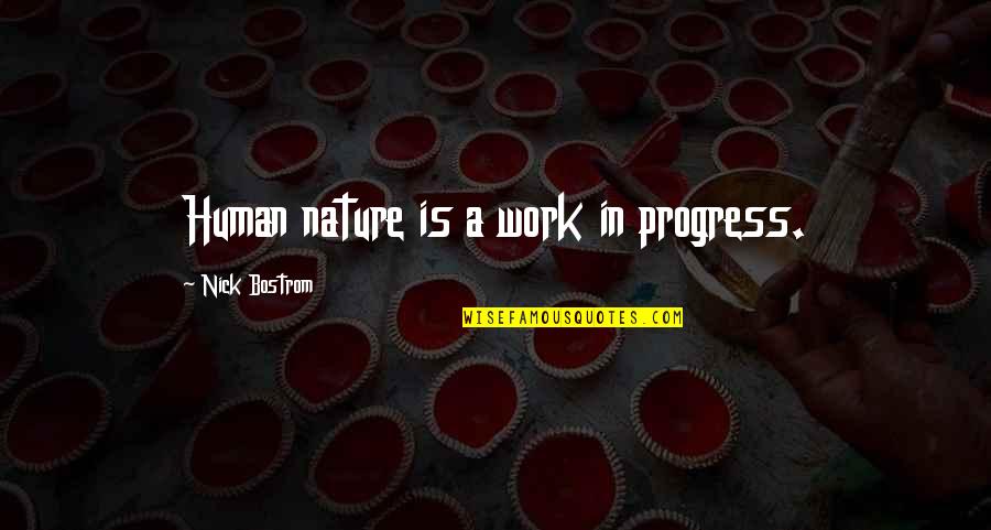Elizabeth Edwards Quotes Quotes By Nick Bostrom: Human nature is a work in progress.