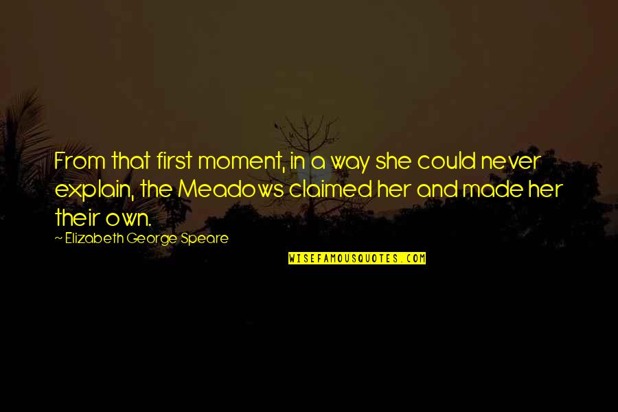 Elizabeth George Speare Quotes By Elizabeth George Speare: From that first moment, in a way she Elizabeth George Speare Quotes By Elizabeth George Speare: From that first moment, in a way she