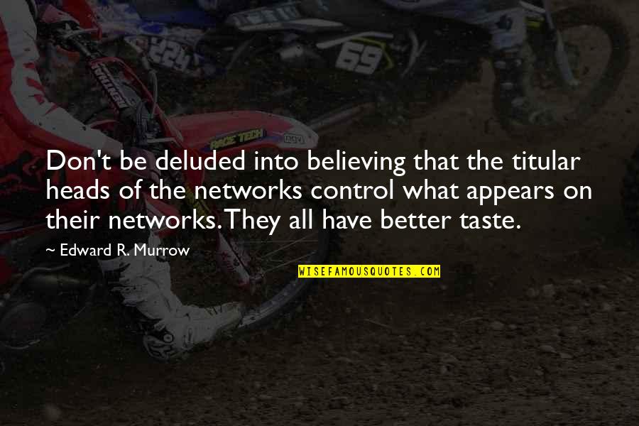Elizabeth Gilbert Cheetah Quotes By Edward R. Murrow: Don't be deluded into believing that the titular Elizabeth Gilbert Cheetah Quotes By Edward R. Murrow: Don't be deluded into believing that the titular