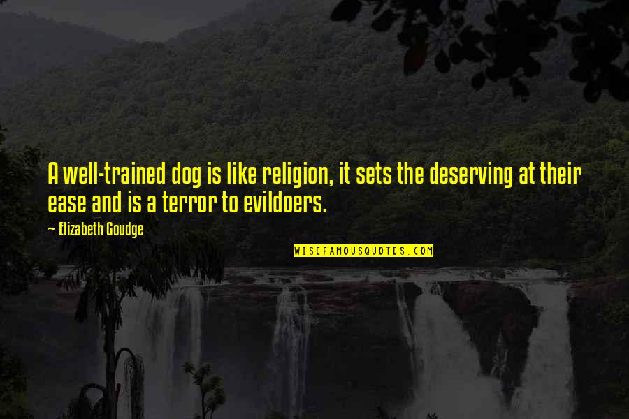 Elizabeth Goudge Quotes By Elizabeth Goudge: A well-trained dog is like religion, it sets