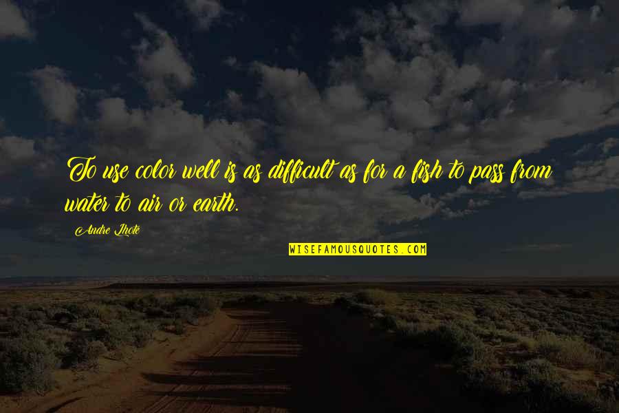 Elizabeth Gurley Flynn Quotes By Andre Lhote: To use color well is as difficult as