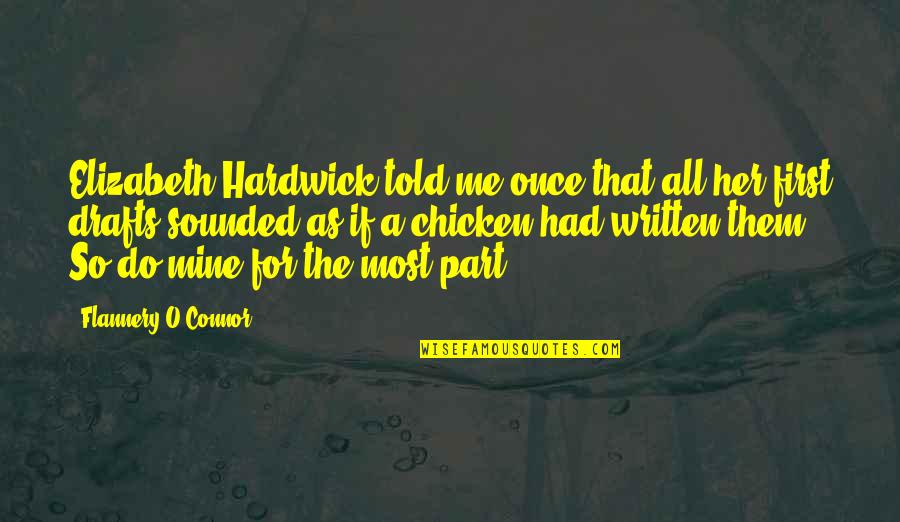 Elizabeth Hardwick Quotes By Flannery O'Connor: Elizabeth Hardwick told me once that all her