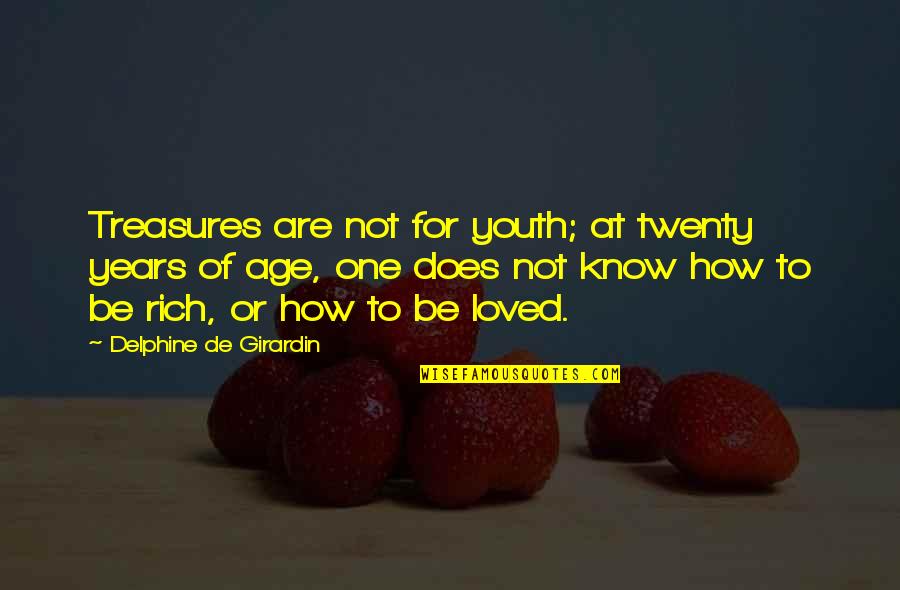 Elizabeth Holmes Quotes By Delphine De Girardin: Treasures are not for youth; at twenty years