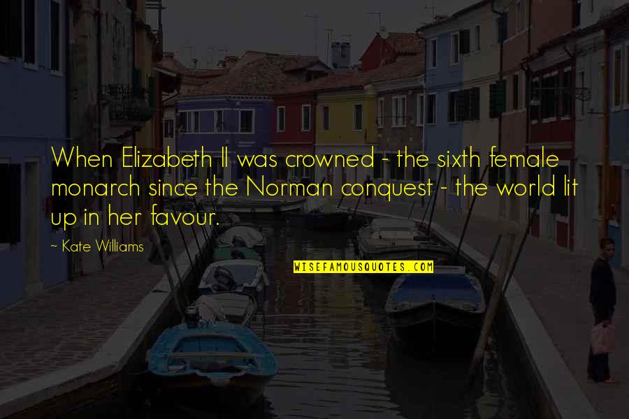 Elizabeth Ii Quotes By Kate Williams: When Elizabeth II was crowned - the sixth Elizabeth Ii Quotes By Kate Williams: When Elizabeth II was crowned - the sixth