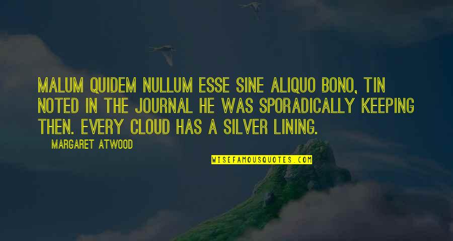 Elizabeth Jane Cochran Quotes By Margaret Atwood: Malum quidem nullum esse sine aliquo bono, Tin