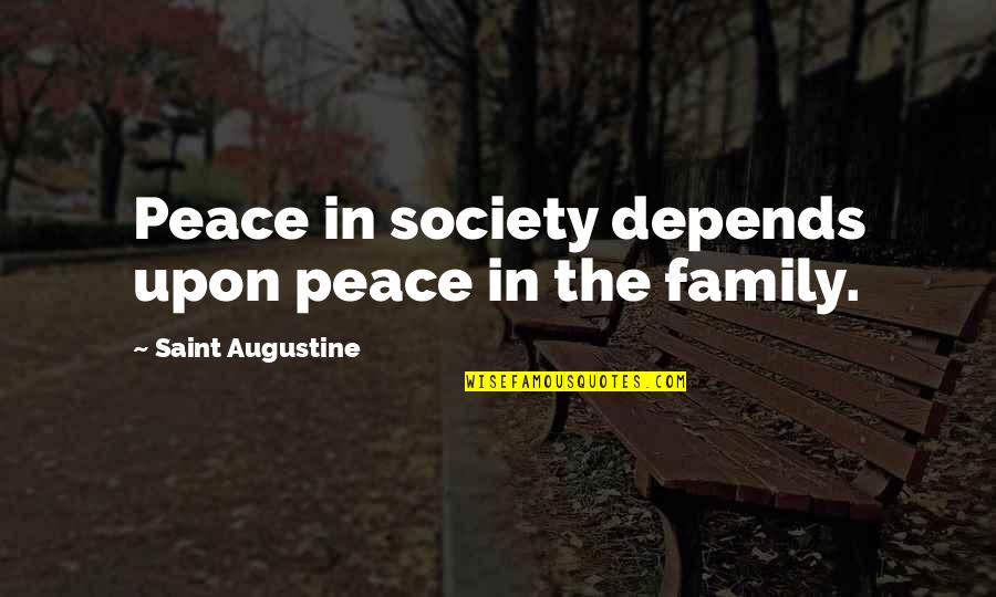 Elizabeth Jane Cochran Quotes By Saint Augustine: Peace in society depends upon peace in the