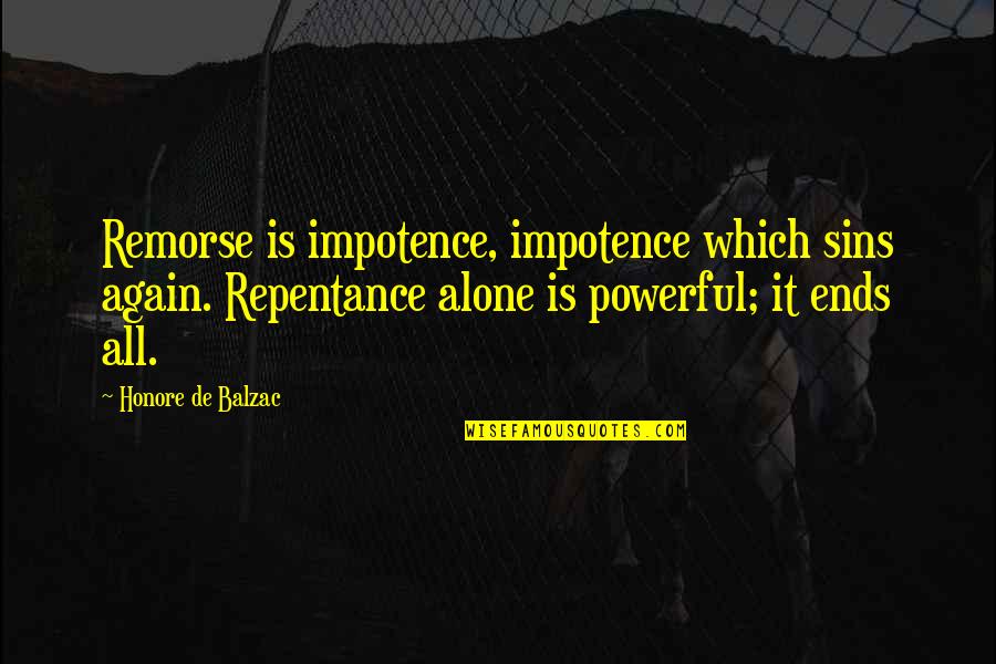 Elizabeth Jennings Graham Quotes By Honore De Balzac: Remorse is impotence, impotence which sins again. Repentance