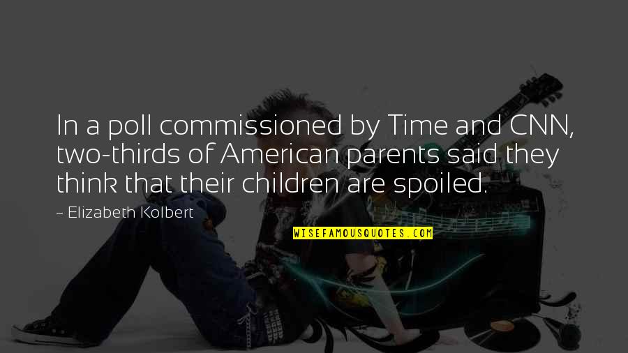 Elizabeth Kolbert Quotes By Elizabeth Kolbert: In a poll commissioned by Time and CNN,