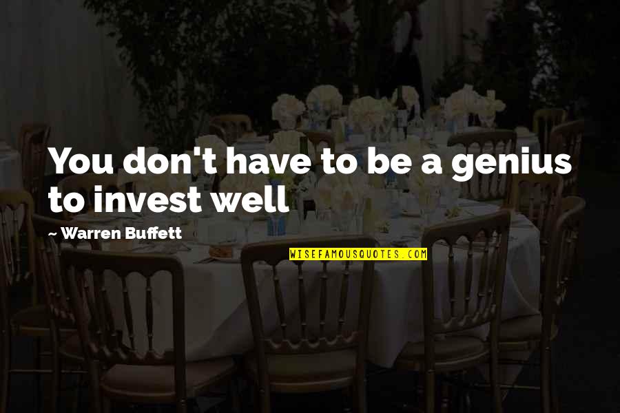Elizabeth Margo Quotes By Warren Buffett: You don't have to be a genius to Elizabeth Margo Quotes By Warren Buffett: You don't have to be a genius to