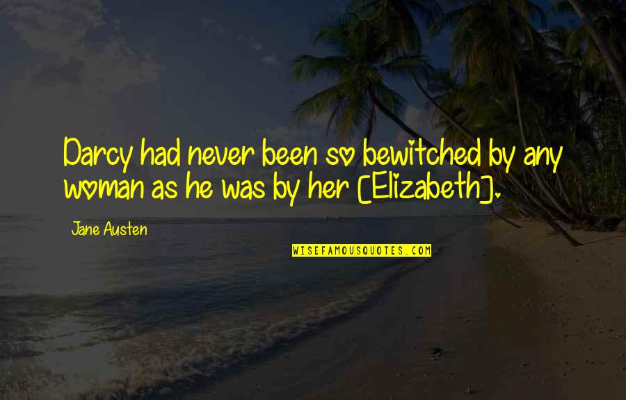 Elizabeth To Mr Darcy Quotes By Jane Austen: Darcy had never been so bewitched by any