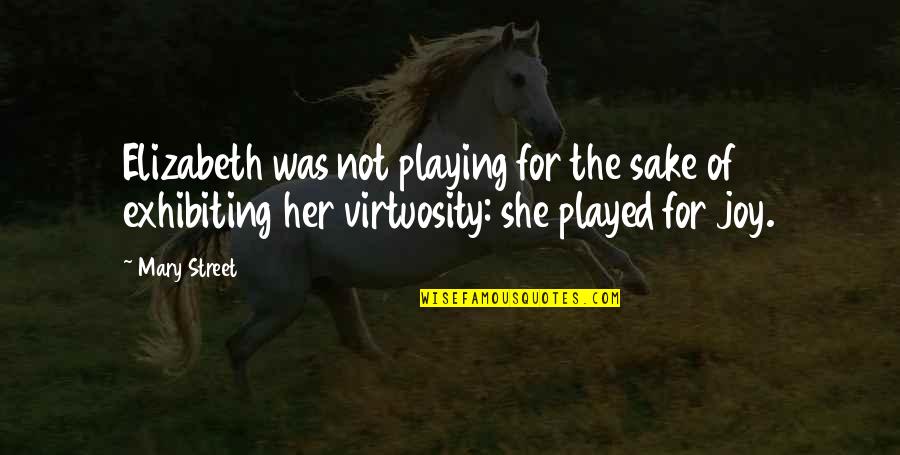 Elizabeth To Mr Darcy Quotes By Mary Street: Elizabeth was not playing for the sake of Elizabeth To Mr Darcy Quotes By Mary Street: Elizabeth was not playing for the sake of