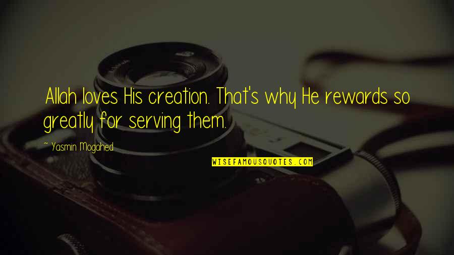 Elizabeth Warren Education Quotes By Yasmin Mogahed: Allah loves His creation. That's why He rewards