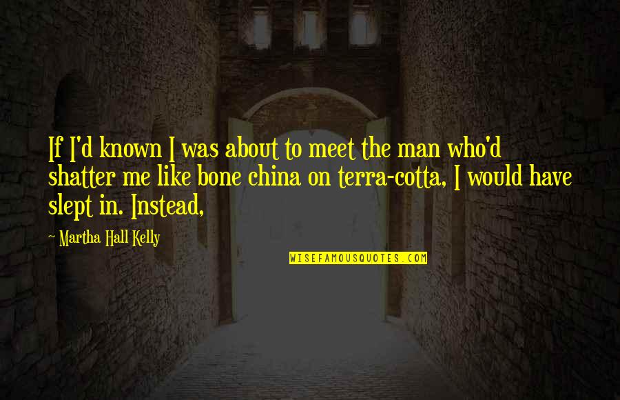 Elizabeth Willing Powel Quotes By Martha Hall Kelly: If I'd known I was about to meet Elizabeth Willing Powel Quotes By Martha Hall Kelly: If I'd known I was about to meet