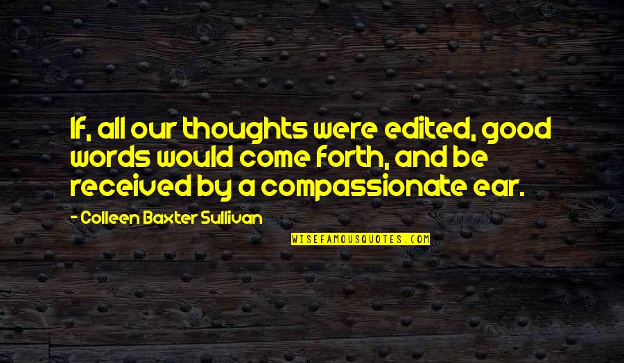 Elizabethan Society Quotes By Colleen Baxter Sullivan: If, all our thoughts were edited, good words