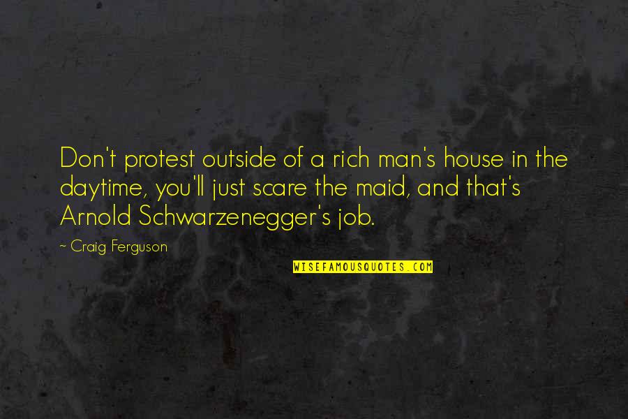Elizabeths Bar Quotes By Craig Ferguson: Don't protest outside of a rich man's house