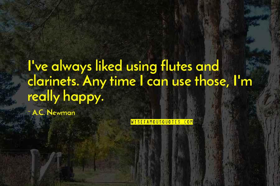 Elizabeths Love For Darcy Quotes By A.C. Newman: I've always liked using flutes and clarinets. Any