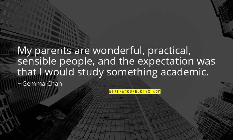 Elizabetta Baletta Quotes By Gemma Chan: My parents are wonderful, practical, sensible people, and